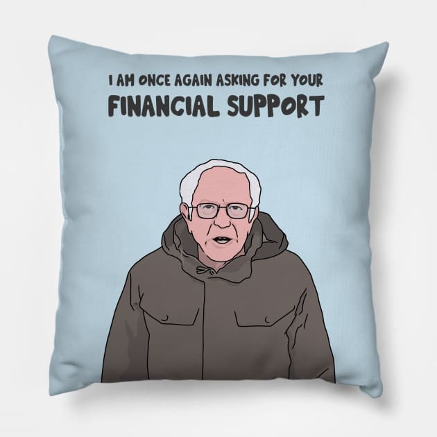 Bernie Sanders, I am Once Again Asking for Your Financial Support, Bernie Bro, Bernie Meme Pillow by Third Wheel Tees