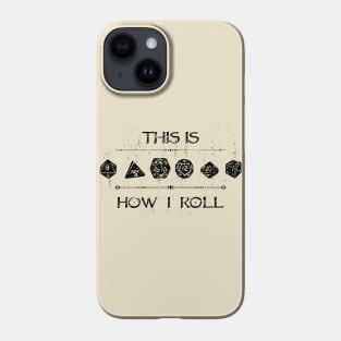 This Is How I Roll Phone Case