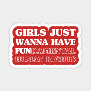 Girls Just Wanna Have Magnet