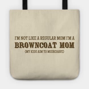 I'm Not Like A Regular Mom, I'm a Browncoat Mom Tote