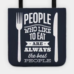 People who like to eat are always the best people Tote