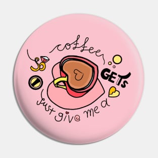 Coffee Mom Says Just Give Me The Coffee And No One Gets Hurt Pin