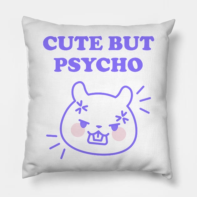 CUTE BUT PSYCHO Pillow by boholoc0