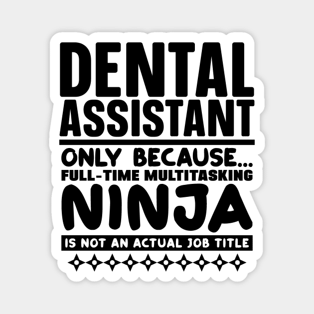 Dental Assistant Ninja Magnet by colorsplash