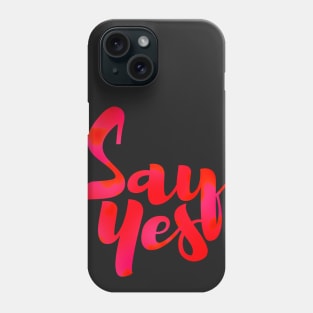 SAY YES Phone Case