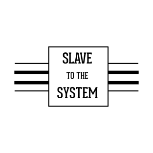 Slave to the System T-Shirt