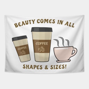 Beauty Comes In All Shapes & Sizes - Coffee Tapestry