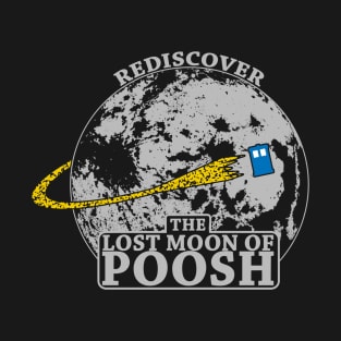 Rediscover the Lost Moon of Poosh T-Shirt