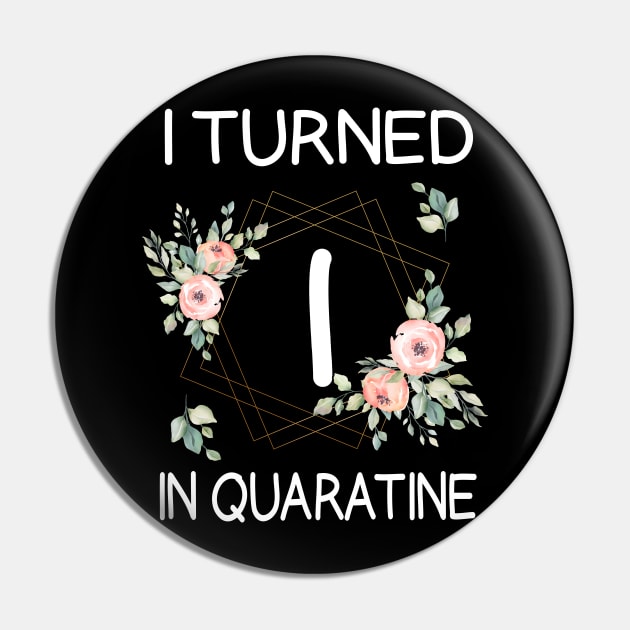 I Turned 1 In Quarantine Floral Pin by kai_art_studios