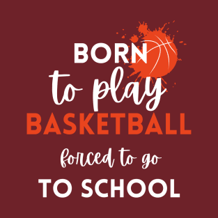 Born to play basketball T-Shirt