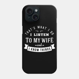 I LISTEN TO MY WIFE Phone Case