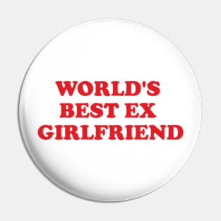 World's Best Ex Girlfriend I Love My Hot Girlfriend Pin