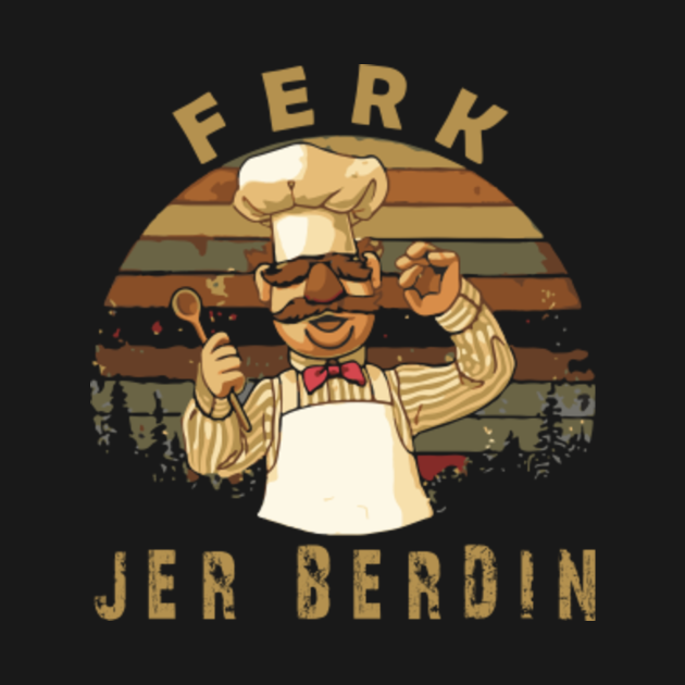 Discover Ferk Jer Berdin, Funny Vintage Kitchen Chef Knife - Ferk Jer Berdin - T-Shirt