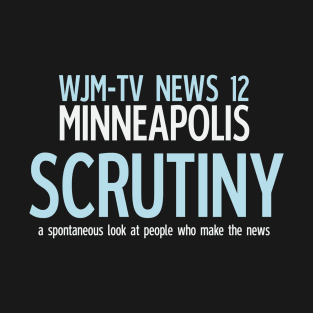 Scrutiny: WJM-TV Minneapolis T-Shirt