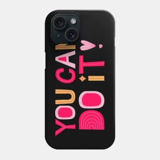 You Can Do It! Phone Case