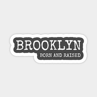 Brooklyn Born and Raised with White Lettering Magnet