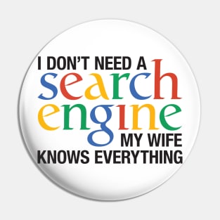 I don't need a search engine - wife Pin