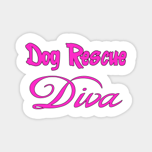 Dog Rescue Diva Magnet