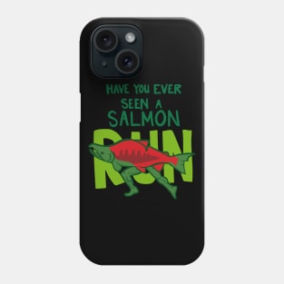 Funny Fish with Legs "Have You Ever Seen A Salmon Run?" Phone Case