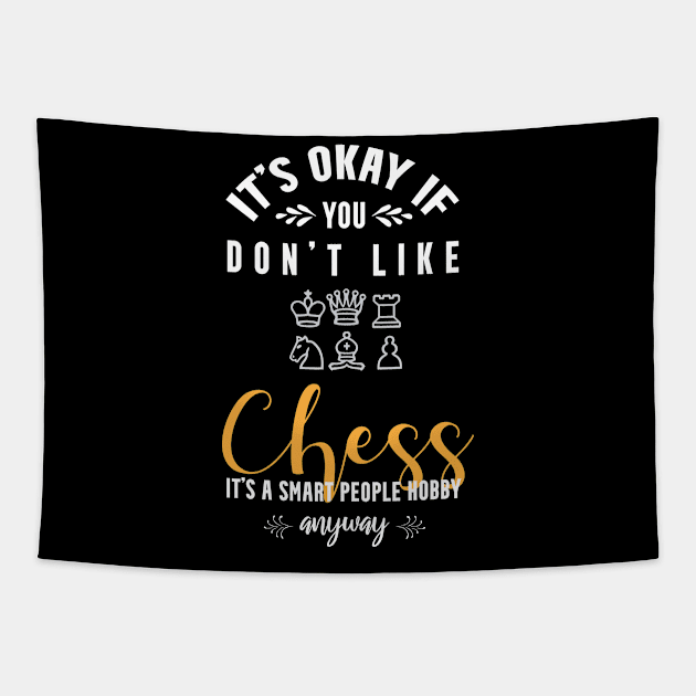 it's okay if you don't like chess, It's a smart people hobby anyway Tapestry by Teekingdom