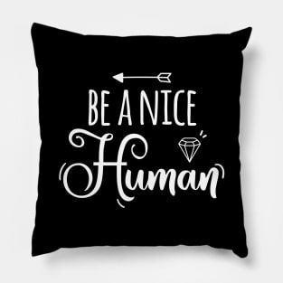 Be a Nice Human Pillow