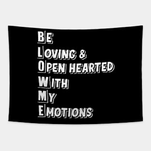 Blow me, Be Loving & Open hearted with my emotions Tapestry