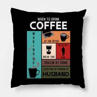 Drink Coffee Everytime im thinking of husband Pillow