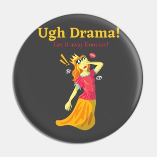 Ugh Drama! Pin