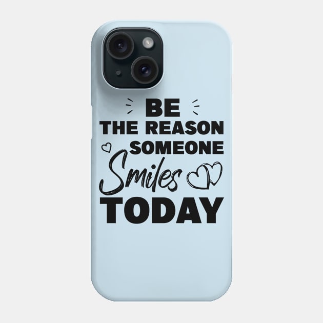 Be The Reason Someone Smiles Today Phone Case by MBRK-Store