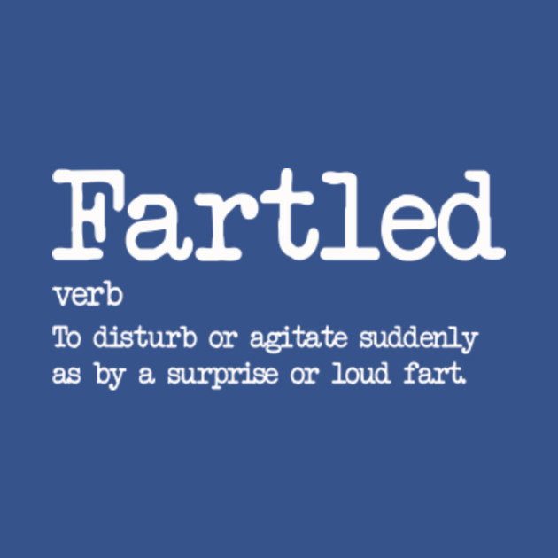 Disover Fartled Funny Fart Joke - Dictionary Farted Definition - Fart Joke - T-Shirt