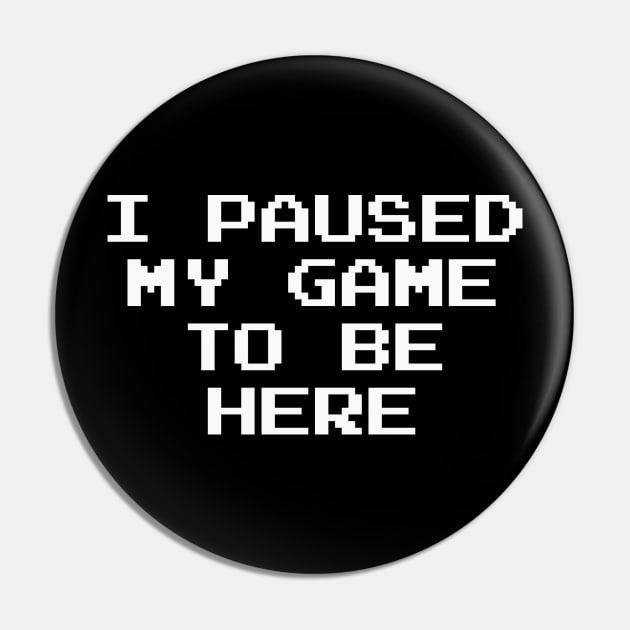 Paused my Game Pin by Meta Nugget