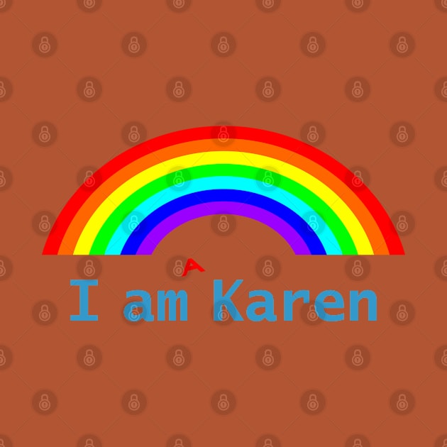 I am a Karen Meme Rainbow by ellenhenryart