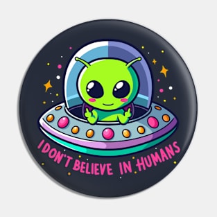 I DON’T BELIEVE IN HUMANS Pin