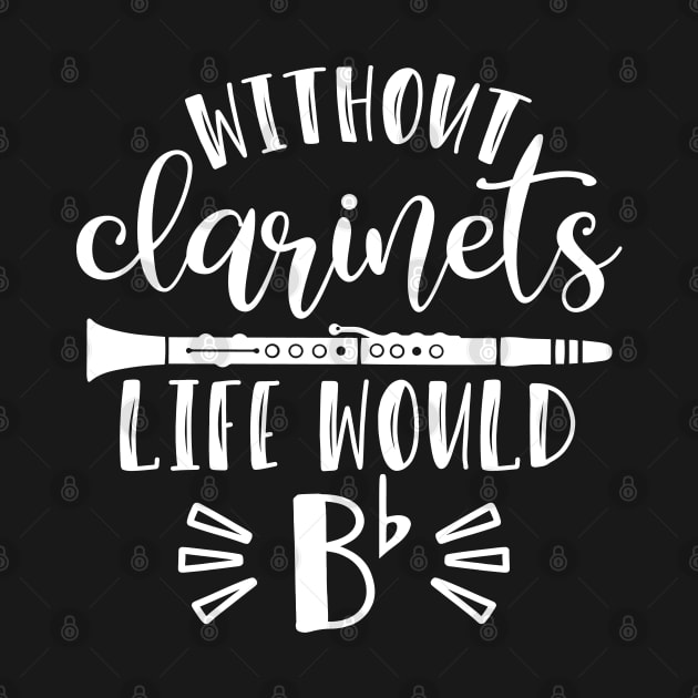 Without Clarinets Life Would Be Flat by GlimmerDesigns