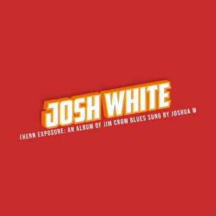 Josh White T-Shirt