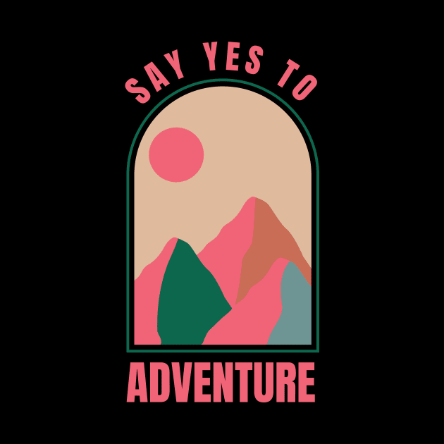 Say yes to Adventure by O3Wears