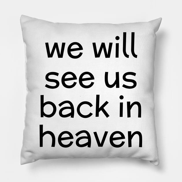 WE WILL SEE US BACK IN HEAVEN Pillow by FromBerlinGift