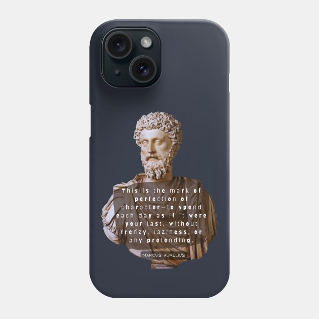 Marcus Aurelius colorful portrait and quote: This is the mark of perfection of character— Phone Case by artbleed