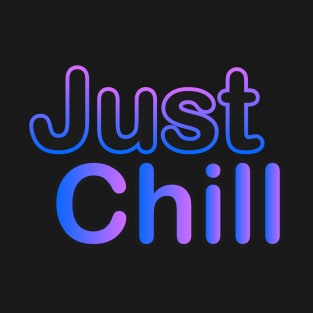 Just chill T-Shirt