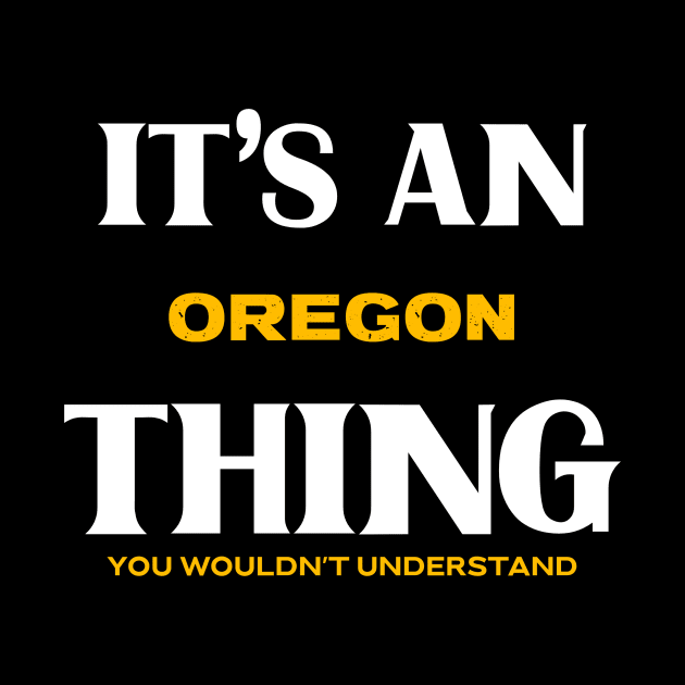 It's an Oregon Thing You Wouldn't Understand by Insert Place Here