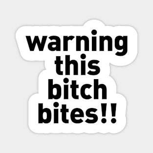 Warning This Bitch Bites Magnet