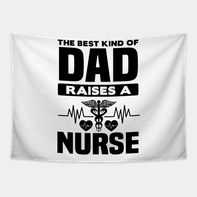 The best kind of dad raises a nurse Tapestry by mohamadbaradai