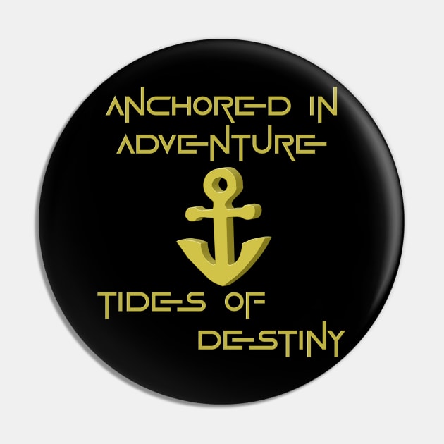 Anchored in Adventure - Tides of Destiny Pin by Salaar Design Hub