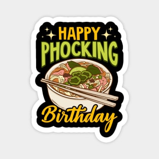 Happy Phocking Birthday Funny Pho Birthday Pun Magnet