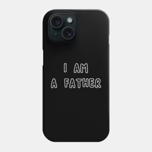 I Am A Father Phone Case