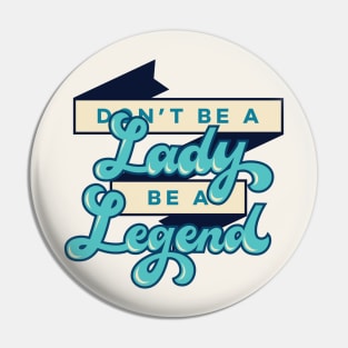 Don't be a Lady Pin