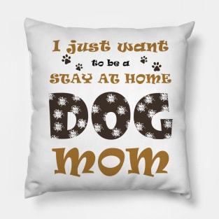 Stay at home dog mom Pillow