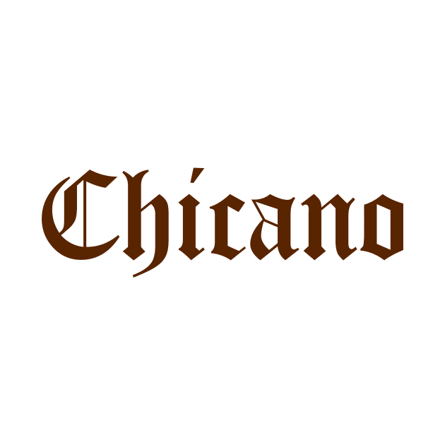 Chicano by MessageOnApparel