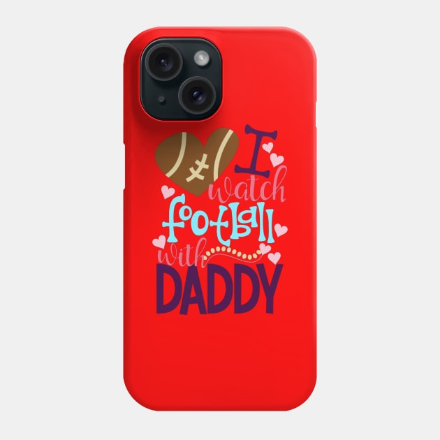 Cute And Colorful I Watch Football With Daddy Phone Case by ROSHARTWORK