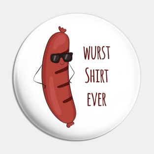 Wurst Shirt Ever - Funny German Wurst Sausage Design Pin